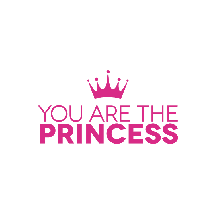 YOU ARE THE PRNCESS